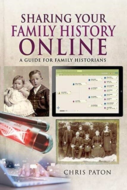 Sharing Your Family History Online : A Guide for Family Historians (Paperback)