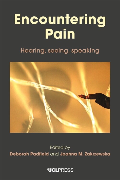 Encountering Pain : Hearing, Seeing, Speaking (Hardcover)