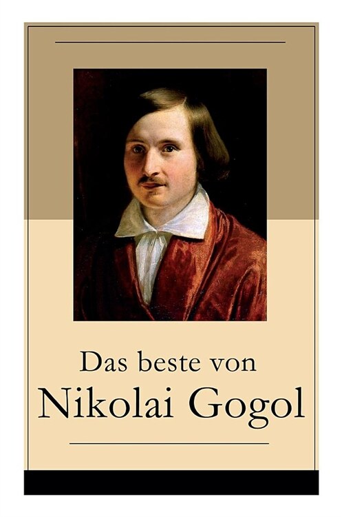 Das beste von Nikolai Gogol: Die toten Seelen + Taras Bulba + Petersburger Novellen: Die Nase + Das Portr? + Der Mantel + Der Newskij-Prospekt + A (Paperback)