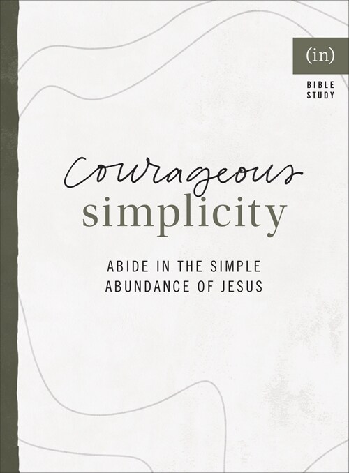 Courageous Simplicity: Abide in the Simple Abundance of Jesus (Paperback)