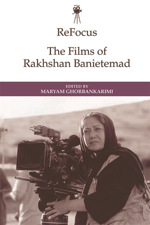 Refocus: the Films of Rakhshan Banietemad (Hardcover)