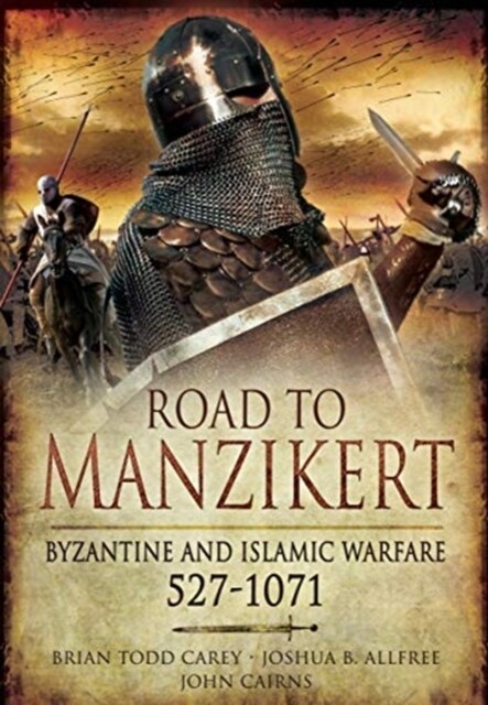 Road to Manzikert : Byzantine and Islamic Warfare, 527-1071 (Paperback)