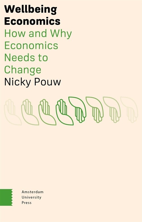 Wellbeing Economics: How and Why Economics Needs to Change (Paperback)