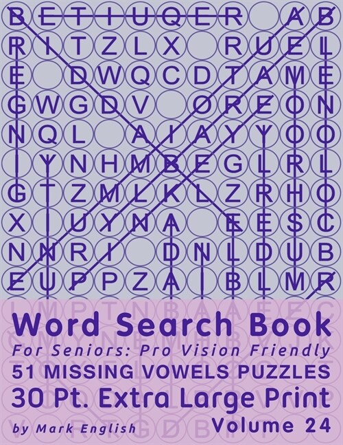 Word Search Book For Seniors: Pro Vision Friendly, 51 Missing Vowels Puzzles, 30 Pt. Extra Large Print, Vol. 24 (Paperback)