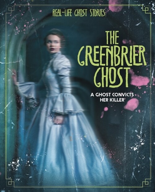 The Greenbrier Ghost : A Ghost Convicts Her Killer (Paperback)