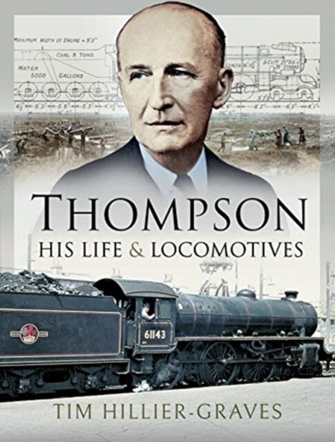 Thompson, His Life and Locomotives (Hardcover)