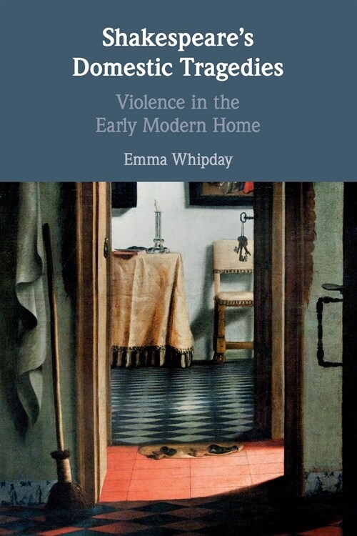 Shakespeares Domestic Tragedies : Violence in the Early Modern Home (Paperback)