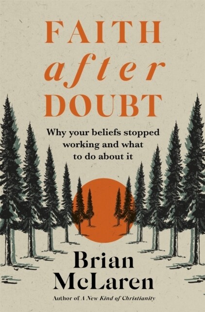 Faith after Doubt : Why Your Beliefs Stopped Working and What to Do About It (Paperback)