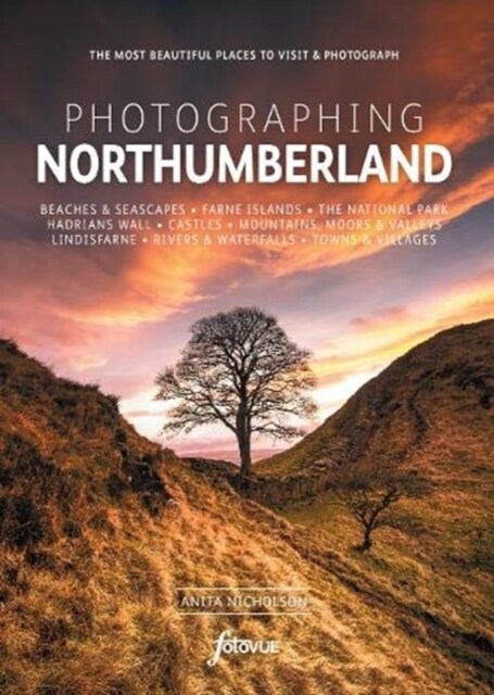 Photographing Northumberland : The Most Beautiful Places to Visit (Paperback)