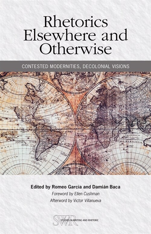 Rhetorics Elsewhere and Otherwise: Contested Modernities, Decolonial Visions (Paperback)