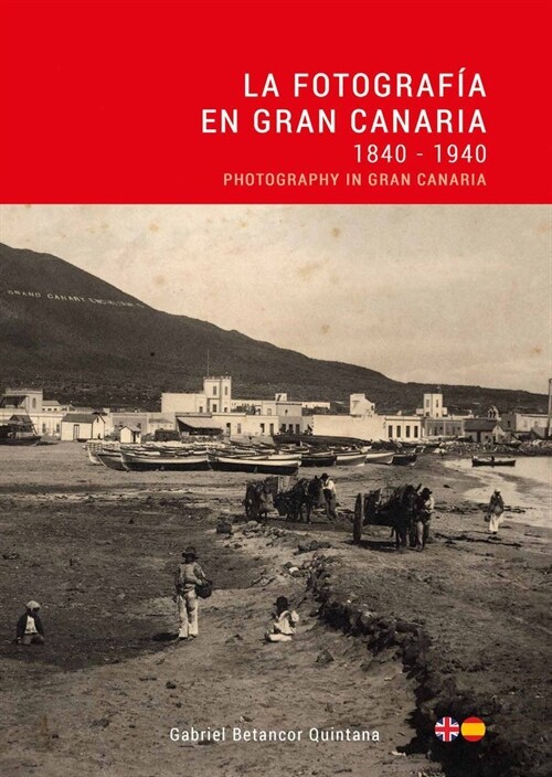 LA FOTOGRAFIA EN GRAN CANARIA 1840 - 1940 (Book)