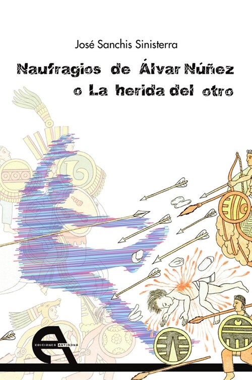 NAUFRAGIOS DE ALVAR NUNEZ O LA HERIDA DEL OTRO (Book)