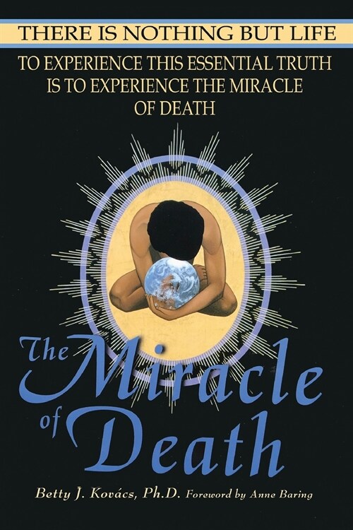 The Miracle of Death: There Is Nothing But Life (Paperback)