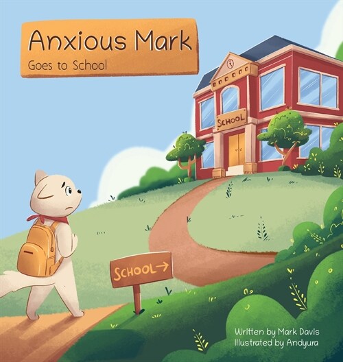 Anxious Mark Goes to School (Hardcover)