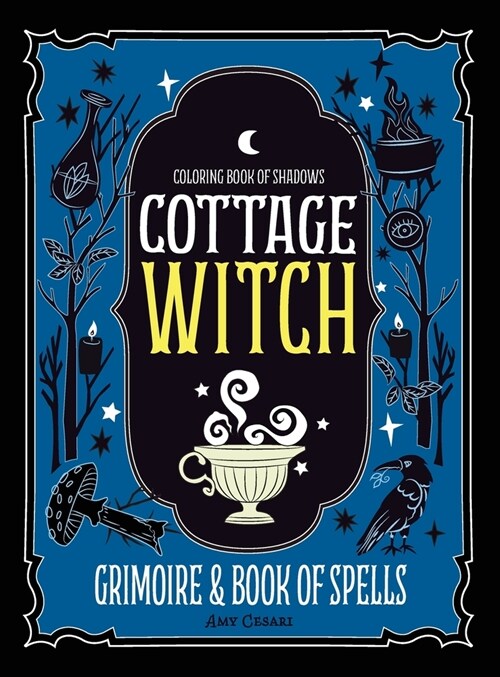 Coloring Book of Shadows: Cottage Witch Grimoire & Book of Spells (Hardcover)