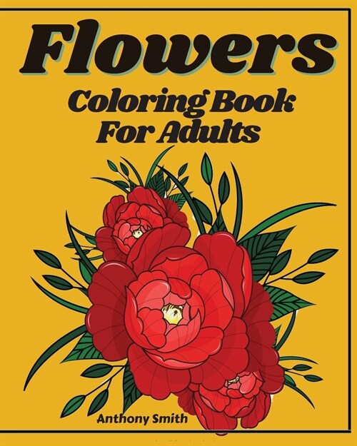 Advanced Flowers Coloring Book For Adults: Wonderful Detailed Coloring Pages With Bouquets, Wreaths, Patterns, Swirls and Decorations Relaxing and Str (Paperback)