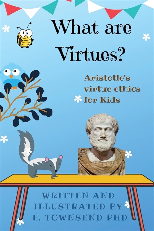 What are Virtues? Aristotles Virtue Ethics for Kids (Paperback)