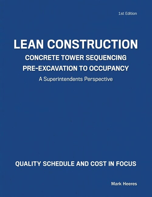 Lean Construction Concrete Tower Sequencing Pre-Excavation to Occupancy: A Superintendents Perspective (Paperback)