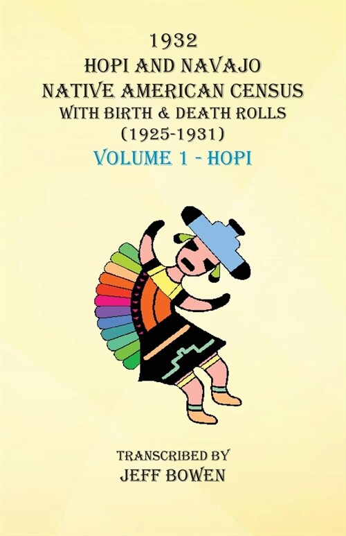 1932 Hopi and Navajo Native American Census with Birth & Death Rolls (1925-1931) Volume 1 Hopi (Paperback)