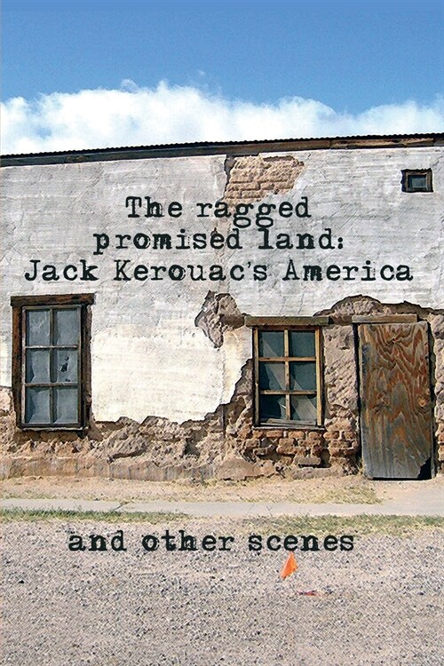 The Ragged Promised Land: Jack Kerouacs America and other scenes (Paperback)