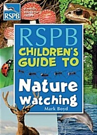 The RSPB Childrens Guide to Nature Watching (Paperback)
