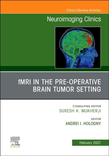 Fmri in the Pre-Operative Brain Tumor Setting, an Issue of Neuroimaging Clinics of North America: Volume 31-1 (Hardcover)