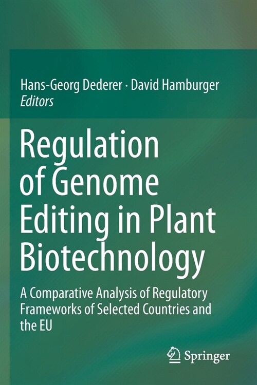 Regulation of Genome Editing in Plant Biotechnology: A Comparative Analysis of Regulatory Frameworks of Selected Countries and the Eu (Paperback, 2019)
