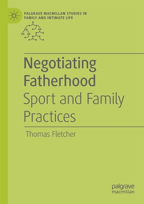 Negotiating Fatherhood: Sport and Family Practices (Paperback, 2020)