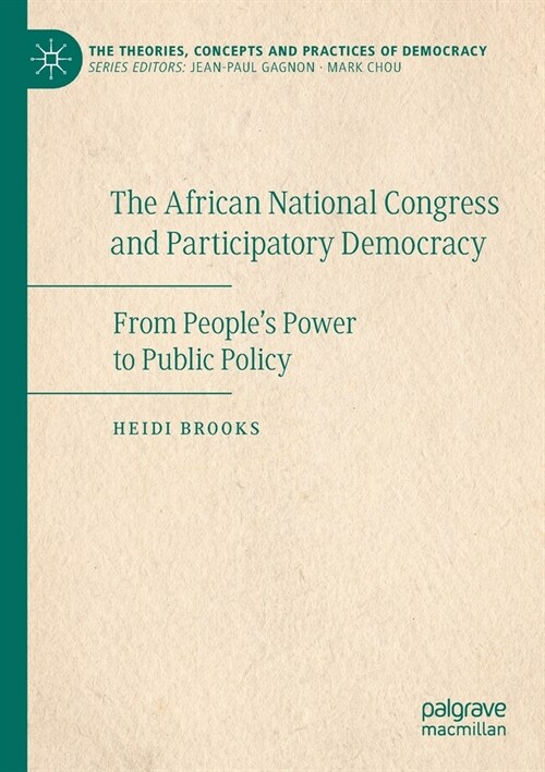 The African National Congress and Participatory Democracy: From Peoples Power to Public Policy (Paperback, 2020)