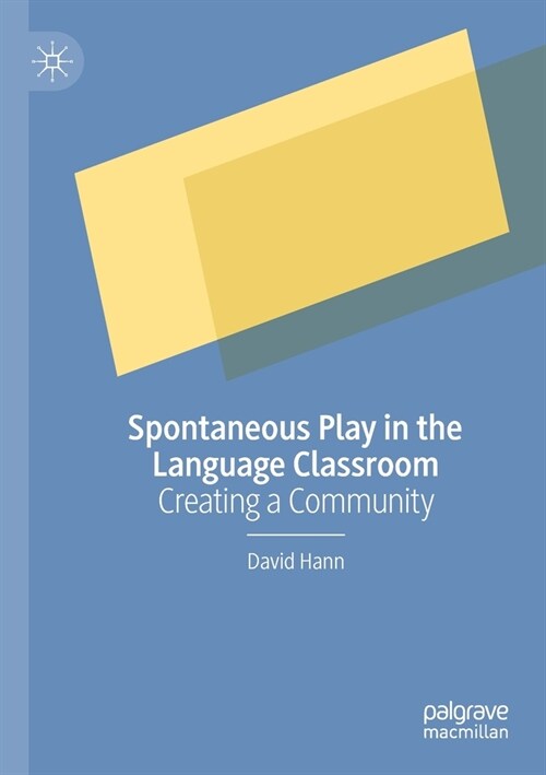 Spontaneous Play in the Language Classroom: Creating a Community (Paperback, 2020)