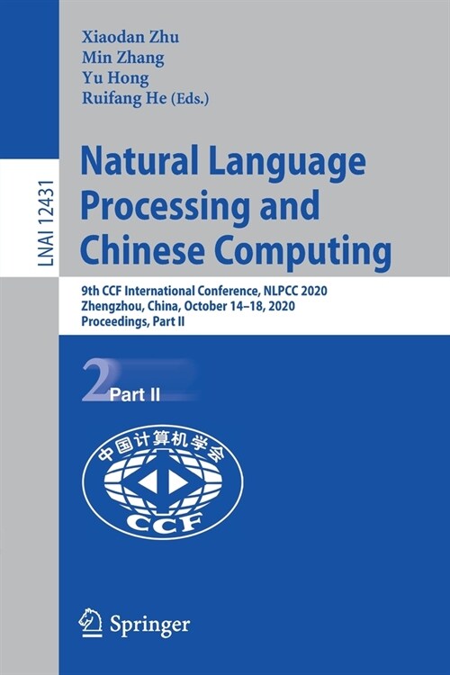 Natural Language Processing and Chinese Computing: 9th Ccf International Conference, Nlpcc 2020, Zhengzhou, China, October 14-18, 2020, Proceedings, P (Paperback, 2020)