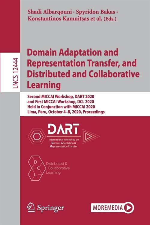 Domain Adaptation and Representation Transfer, and Distributed and Collaborative Learning: Second Miccai Workshop, Dart 2020, and First Miccai Worksho (Paperback, 2020)