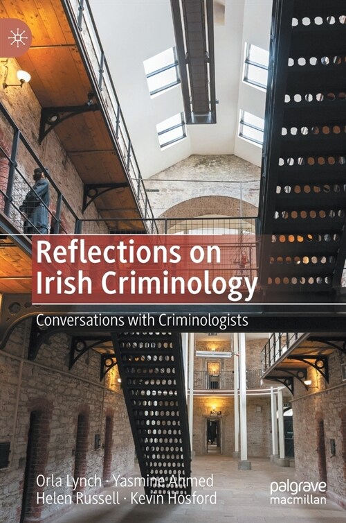 Reflections on Irish Criminology: Conversations with Criminologists (Hardcover, 2020)