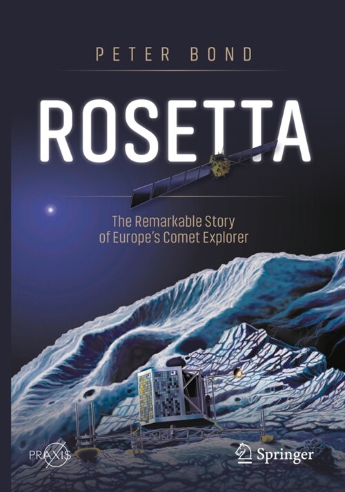 Rosetta: The Remarkable Story of Europes Comet Explorer (Paperback)