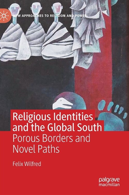 Religious Identities and the Global South: Porous Borders and Novel Paths (Hardcover, 2021)