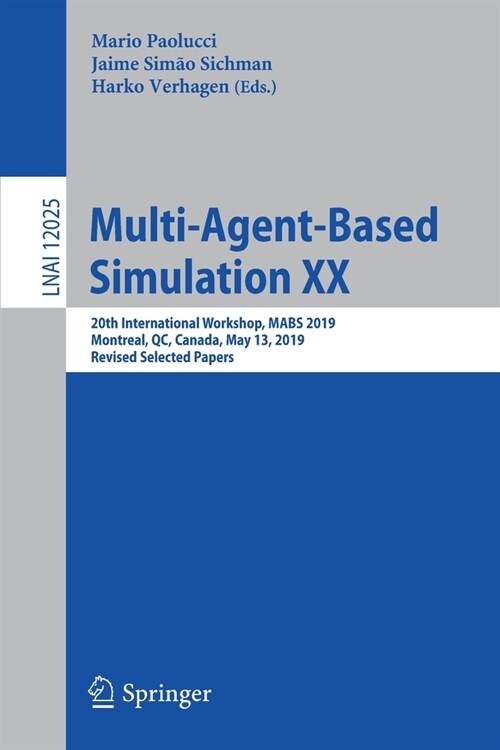 Multi-Agent-Based Simulation XX: 20th International Workshop, Mabs 2019, Montreal, Qc, Canada, May 13, 2019, Revised Selected Papers (Paperback, 2020)