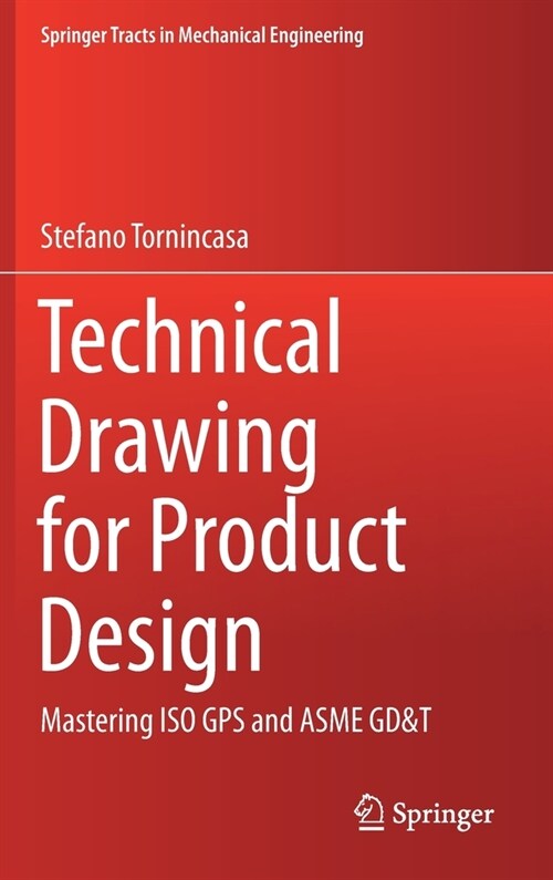 Technical Drawing for Product Design: Mastering ISO GPS and Asme Gd&t (Hardcover, 2021)