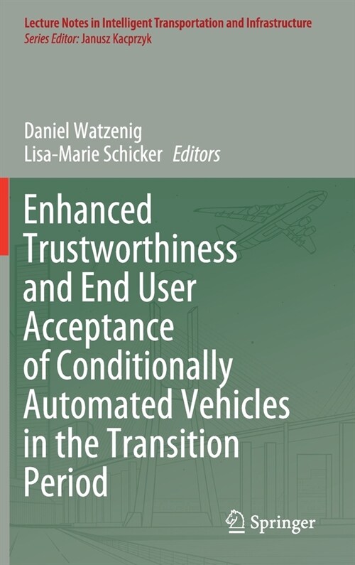 Enhanced Trustworthiness and End User Acceptance of Conditionally Automated Vehicles in the Transition Period (Hardcover)