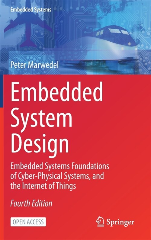 Embedded System Design: Embedded Systems Foundations of Cyber-Physical Systems, and the Internet of Things (Hardcover, 4, 2021)