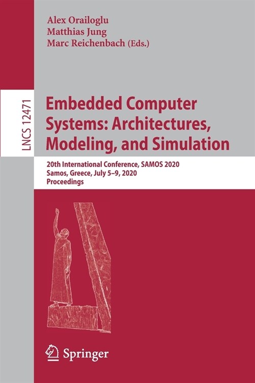 Embedded Computer Systems: Architectures, Modeling, and Simulation: 20th International Conference, Samos 2020, Samos, Greece, July 5-9, 2020, Proceedi (Paperback, 2020)