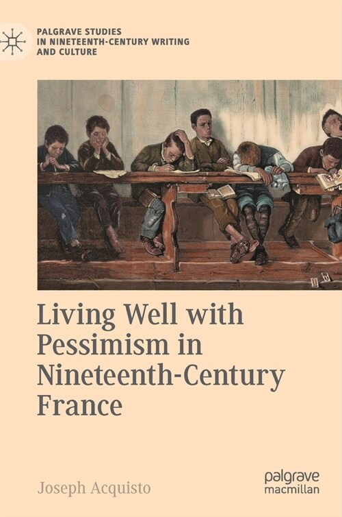 Living Well with Pessimism in Nineteenth-Century France (Hardcover)