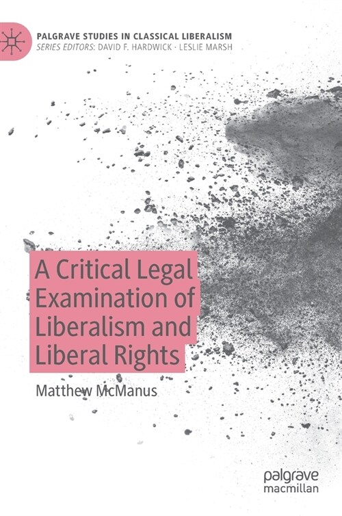 A Critical Legal Examination of Liberalism and Liberal Rights (Hardcover)