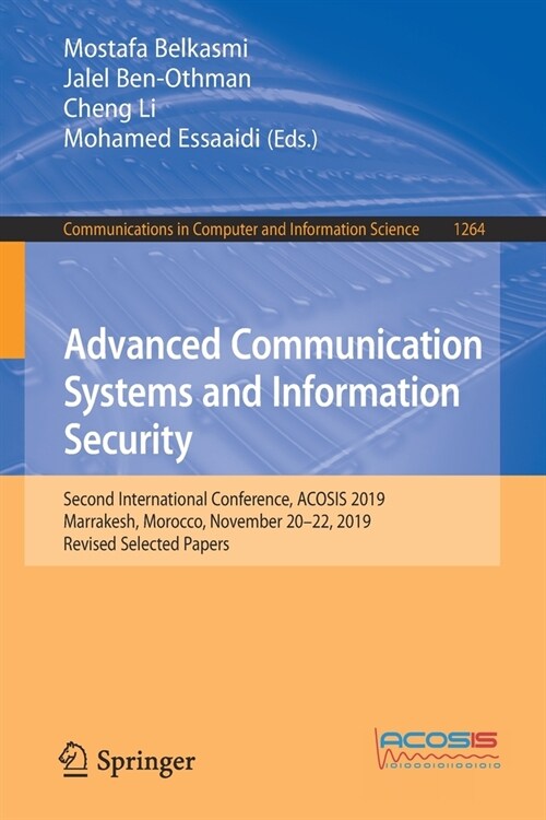 Advanced Communication Systems and Information Security: Second International Conference, Acosis 2019, Marrakesh, Morocco, November 20-22, 2019, Revis (Paperback, 2020)