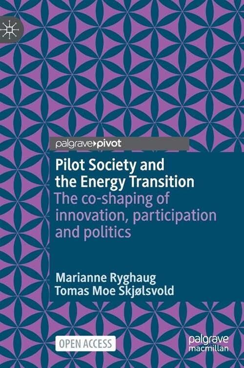 Pilot Society and the Energy Transition: The Co-Shaping of Innovation, Participation and Politics (Hardcover, 2021)