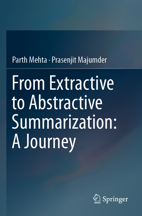From Extractive to Abstractive Summarization: A Journey (Paperback)