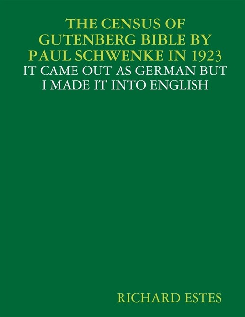 THE CENSUS OF GUTENBERG BIBLE BY PAUL SCHWENKE IN 1923 - IT CAME OUT AS GERMAN BUT I MADE IT INTO ENGLISH (Paperback)