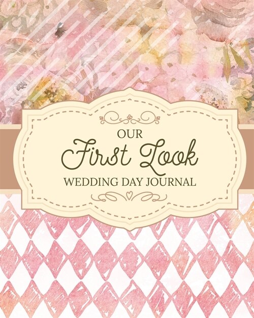 Our First Look Wedding Day Journal: Wedding Day Bride and Groom Love Notes (Paperback)