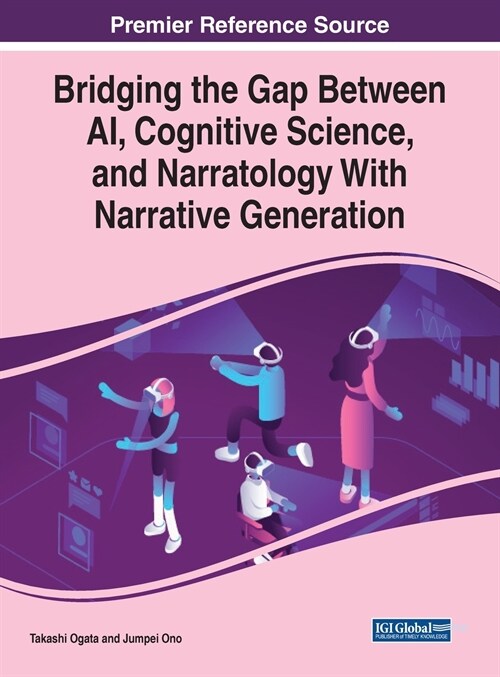 Bridging the Gap Between AI, Cognitive Science, and Narratology With Narrative Generation (Hardcover)