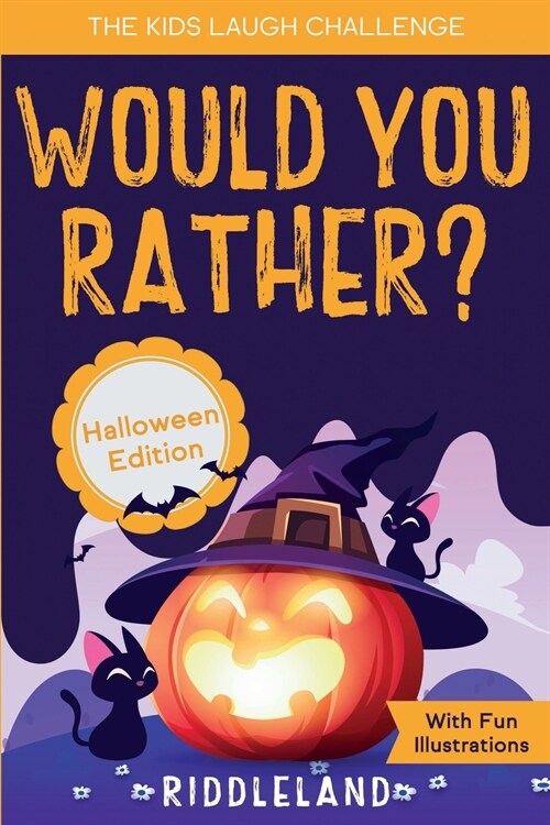 The Kids Laugh Challenge - Would You Rather? Halloween Edition: A Hilarious and Interactive Question Game Book for Boys and Girls Ages 6, 7, 8, 9, 10, (Paperback)