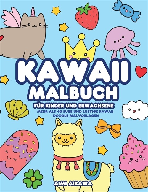 Kawaii Malbuch f? Kinder und Erwachsene: Mehr als 40 s廻e und lustige Kawaii Doodle Malvorlagen (Paperback)